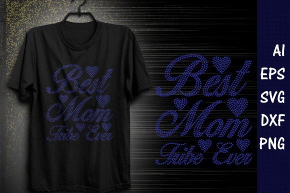 Best Mom Tribe Ever Rhinestone Template: Graphics for T-Shirt Designs