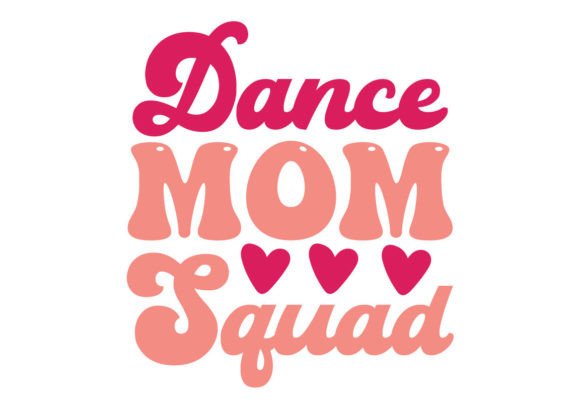 Dance Mom Squad SVG: Graphics for T-Shirt Designs