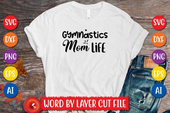 Gymnastics Mom Life SVG: Graphics for T-Shirt Designs
