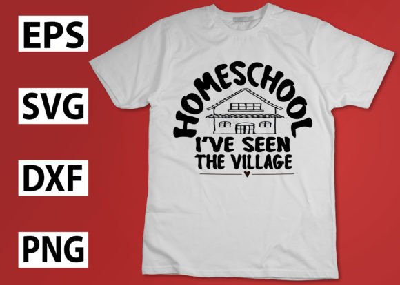 Homeschool I've Seen the Village: Graphics for T-Shirt Designs