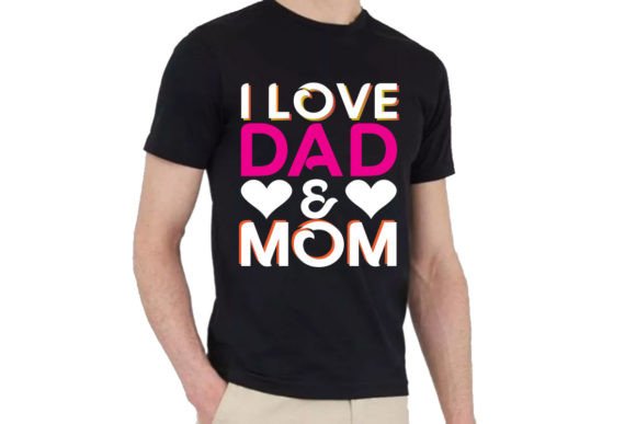 I Love Dad Mom Graphics for T-Shirt Designs