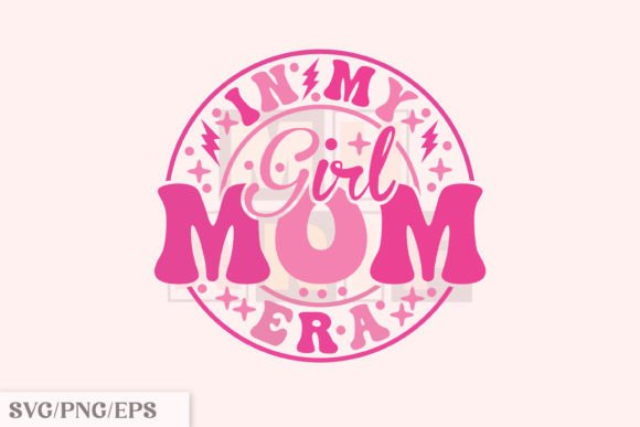 In My Girl Mom Era SVG: Graphics for T-Shirt Designs