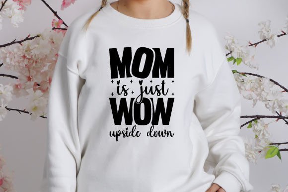 Mom is Just Wow Upside Down Svg: Graphics for T-Shirt Designs