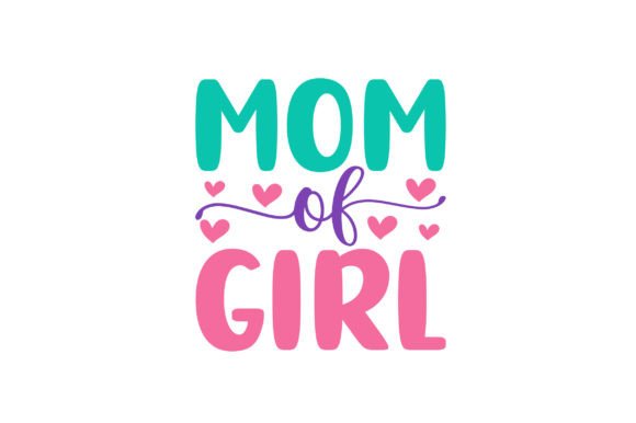 Mom of Girl SVG: Graphics for T-Shirt Designs