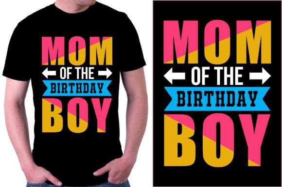 Mom of the Birthday Boy: Graphics for T-Shirt Designs