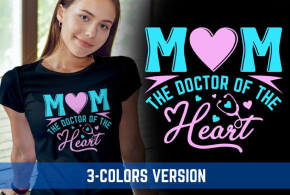Mom the Doctor of the Heart V3: Graphics for T-Shirt Designs
