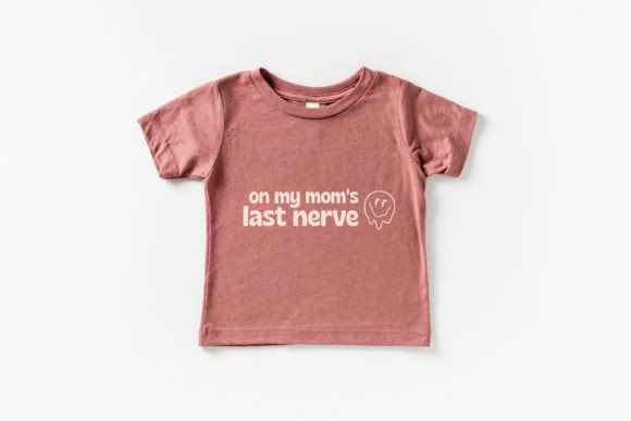 On My Mom s Last Nerve: Graphics & Print Templates