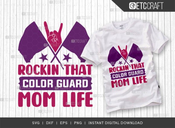 Rockin That Color Guard Mom Life SVG: Graphics for T-Shirt Designs