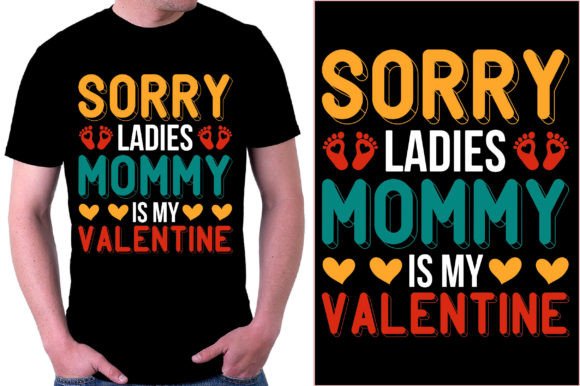 Sorry Ladies Mommy is My Valentine: Graphics for T-Shirt Designs